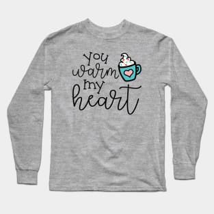 You Warm My Heart Hot Cocoa Valentines Day Cute Long Sleeve T-Shirt